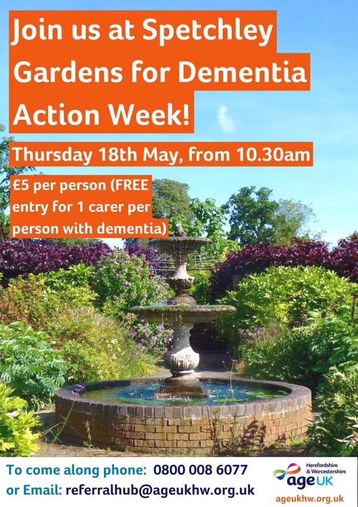 image of a flyer about visiting Spetchley Gardens. Key information is Thursday 18th May, 10.30am, £5 per person with free entry for 1 carer per person with dementia, contact 0800 0086077 or referralhub@ageukhw.org.uk