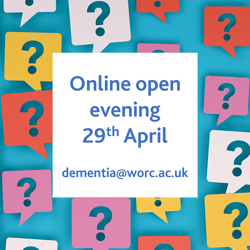 Image showing coloured speech bubbles with question marks in them and a white box saying ‘online open evening 29th April dementia@worc.ac.uk’